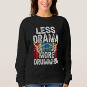 Sweatshirt Less Drama More Drumming Drum Drummer Intrument (Devant)