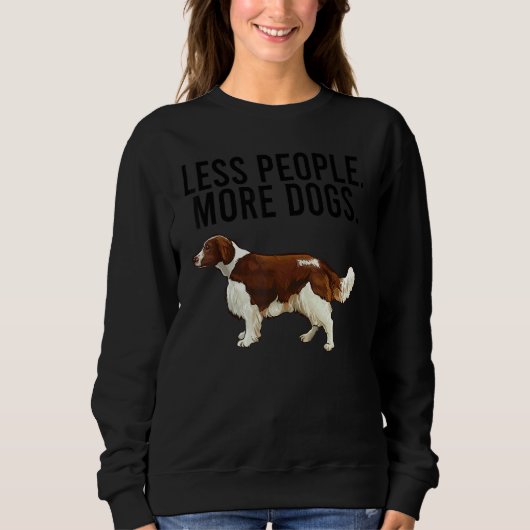 Sweatshirt Less People More Dogs Welsh Springer Spaniel Intro (Devant)