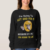 Sweatshirt Let God Fix It  Christian Religious Joke (Devant)