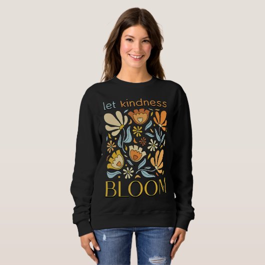 Sweatshirt Let kindness bloom. Sweatshirt.  (Devant entier)