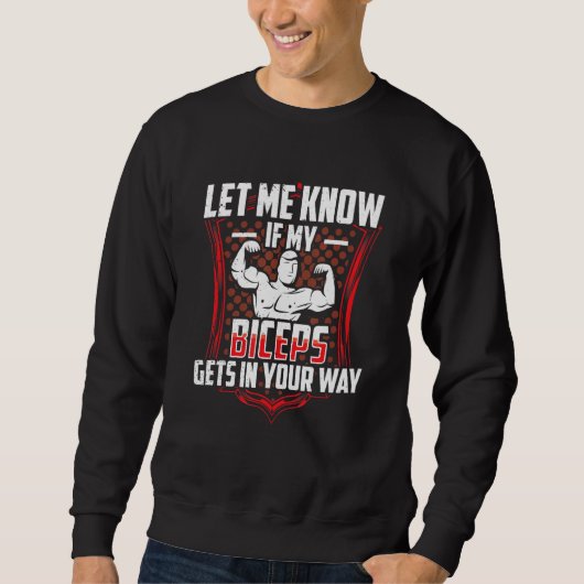 Sweatshirt Let Me Know If My Biceps Gets In Your Way Curl Mus (Devant)