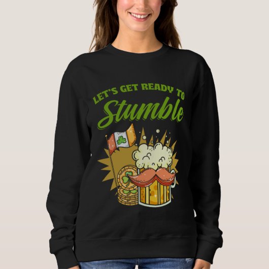 Sweatshirt Let s Get Ready To Stumble St Patrick s Day Beer (Devant)
