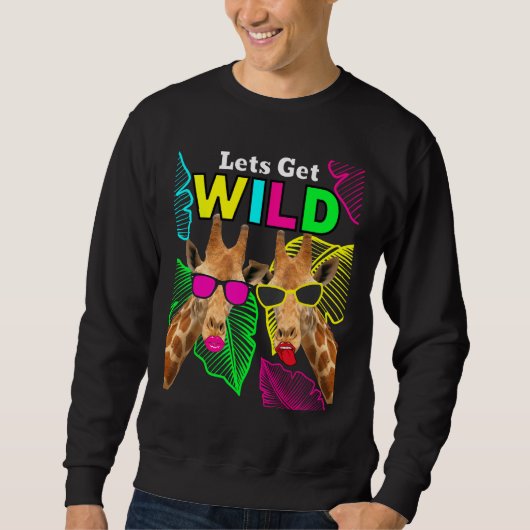 Sweatshirt Let s Get Wild Zoo Animals Safari Party Giraffe Wi (Devant)