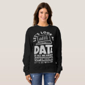 Sweatshirt Let s Look At Data If All We Have Is Opinion (Devant entier)