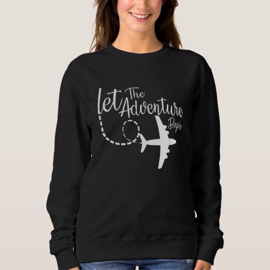 Sweatshirt Let The Adventure Begin Inspirational Airplane Tra (Devant)