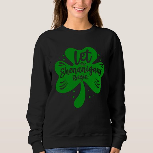Sweatshirt Let The Shenanigans Begin Drinking St Patricks Day (Devant)