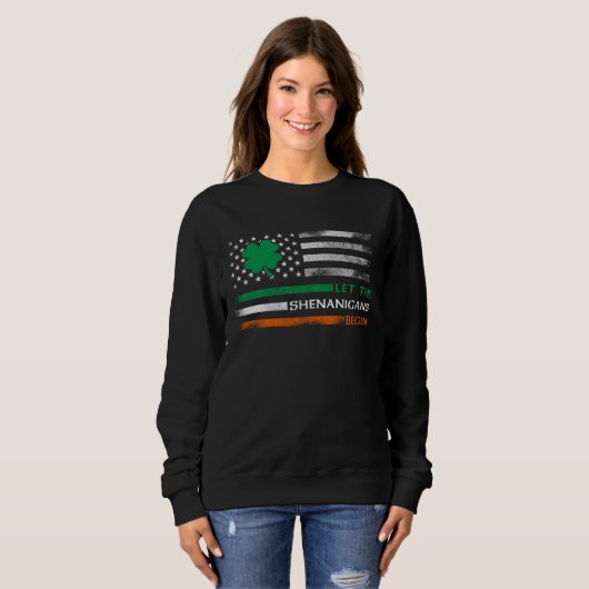 Sweatshirt Let The Shenanigans Begin Irish American Flag St P (Devant entier)