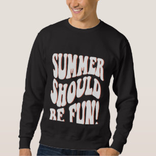 Sweatshirt L'Été Devrait Être Amusant Été Mots Esthétiques Su