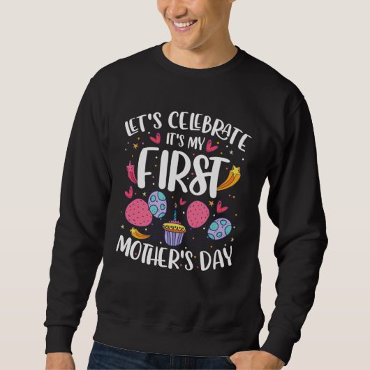 Sweatshirt Lets Celebrate Its My First Mothers Day   Mom  1 (Devant)