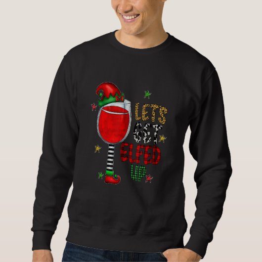 Sweatshirt Let's Get Elfed Up Wine Drinking red winr buffalo  (Devant)