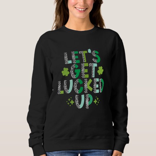 Sweatshirt Let's Get Lucked Up (Devant)