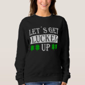 Sweatshirt Let's get lucked up with c leaf St Patrick fancy d (Devant)