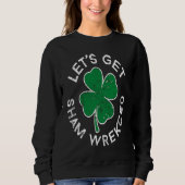 Sweatshirt Let's Get Sham Wrecked Lucky C St Patrick's Day (Devant)