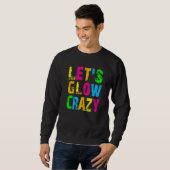 Sweatshirt Let's Glow Crazy - Glow Party 80s Retro Costume Pa (Devant entier)