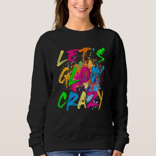 Sweatshirt Let's Glow Crazy Retro Party 80s Costume Rave Blea (Devant)
