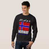 Sweatshirt Lets Just Go To Norway And Not Come Back At All No (Devant entier)