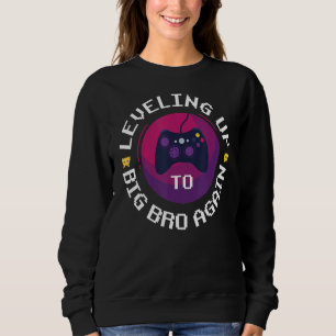 Sweatshirt Leveling Up To Big Bro Encore un cadeau pour Broth