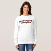 Sweatshirt L'exercice construit la discipline - dicton du gym (Devant entier)