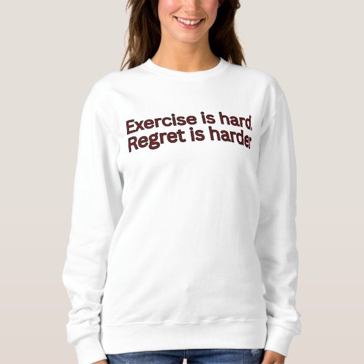 Sweatshirt L'exercice est dur, le regret est plus dur - citat (Devant)