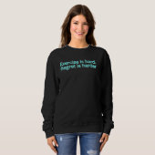 Sweatshirt L'exercice est dur, les regrets sont plus durs - d (Devant entier)