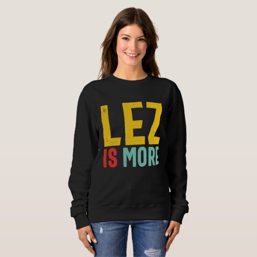 Sweatshirt Lez Is More  Distressed LGBT Pride Lesbian (Devant entier)