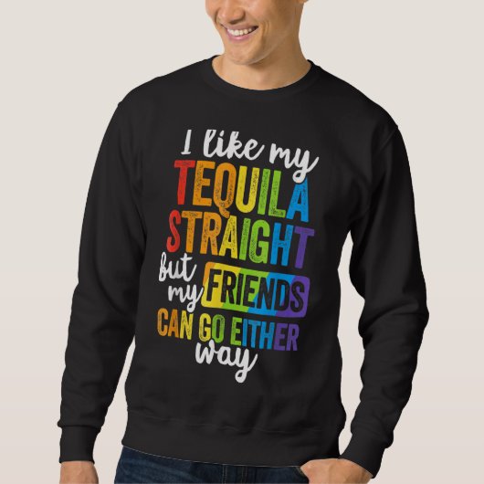 Sweatshirt Lgbt Ally Tequila Stright Friends Aller Dans L'Une (Devant)