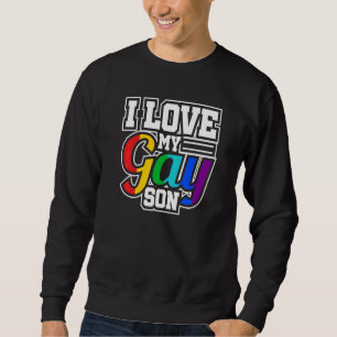 Sweatshirt Lgbt Lesbian Gay pride I Love My Gay Son