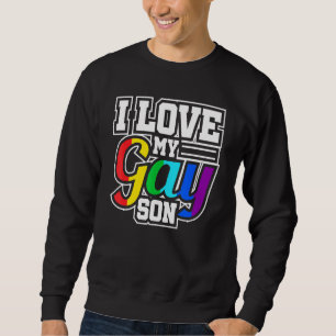 Sweatshirt Lgbt Lesbian Gay pride I Love My Gay Son