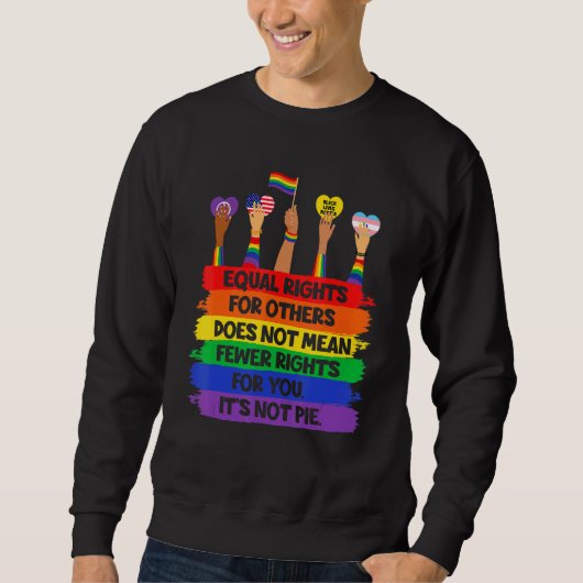 Sweatshirt Lgbt Retro Fist Love Equal Rights It's Not A Pie (Devant)