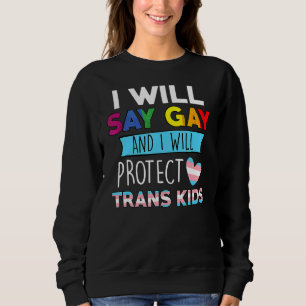 Sweatshirt Lgbtq Fierté Je Dirai Gay Et Je Protégerai Tran