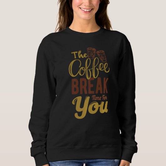 Sweatshirt L'Heure De Pause Café Pour Vous Café Matin (Devant)
