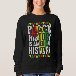 Sweatshirt L'Histoire Noire Est L'Histoire Américaine Fière D