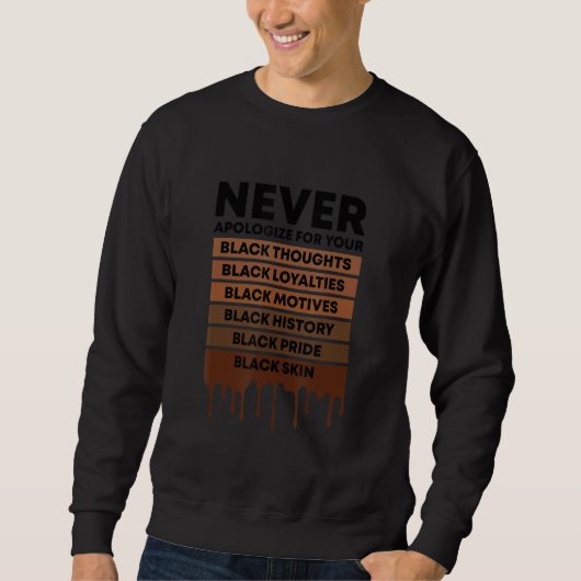 Sweatshirt L'Histoire Noire Ne Vous Excusez Jamais Pour Votre (Devant)