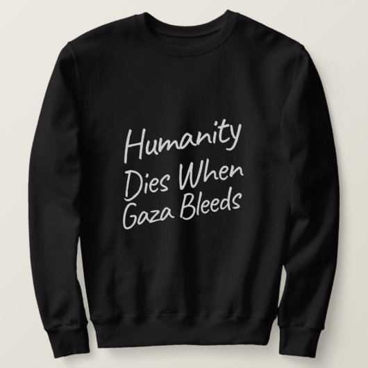 Sweatshirt L'humanité meurt quand Gaza saigne le génocide de  (Design devant)