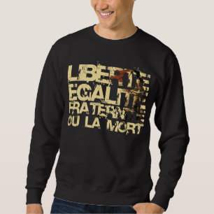 Sweatshirt Liberte Egalite Fraternite : Révolution française