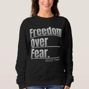 Sweatshirt Liberté pour la peur résister à la tyrannie déclar