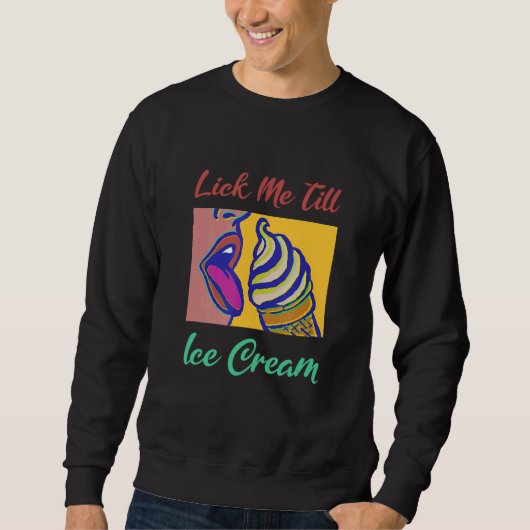 Sweatshirt Lick Me Till Glace Creative (Devant)