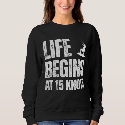 Sweatshirt Life begins at 15 knots kitesurfing sport hobby qu (Devant)