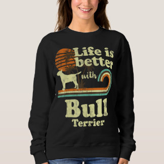 Sweatshirt Life Better Bull Terrier Chien Vintage Maman Papa