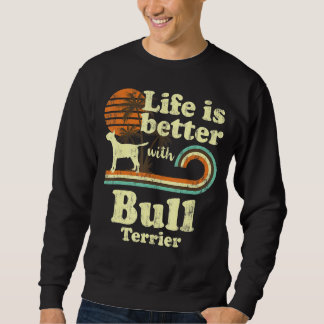 Sweatshirt Life Better Bull Terrier Chien Vintage Maman Papa