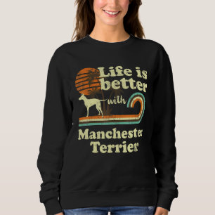 Sweatshirt Life Better Manchester Terrier Chien Vintage Maman