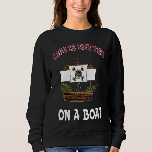 Sweatshirt Life Better On a Boat Captain (Devant)