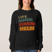 Sweatshirt Life Happens Running Helps Running (Devant)