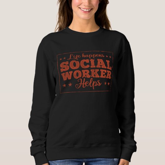 Sweatshirt Life Happens Social Worker Helps Social Worker  1 (Devant)