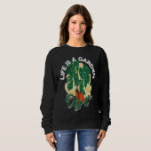 Sweatshirt Life is a garden dig it  Gardening and planting (Devant entier)