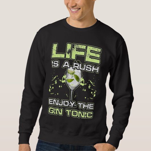 Sweatshirt LIFE IS A RUSH ENJOY THE GIN and TONIC Alkohol Coc (Devant)