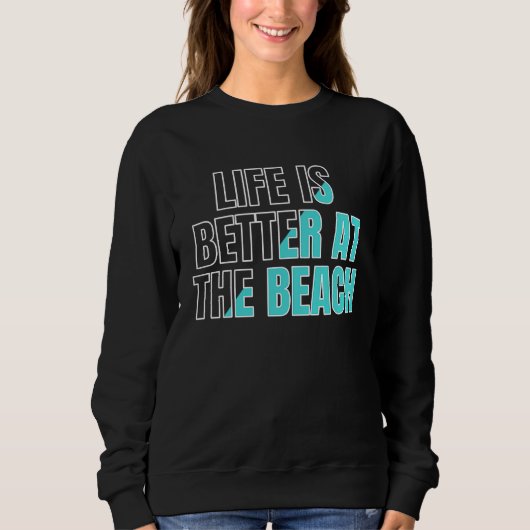 Sweatshirt Life is better at the beach  cool summer (Devant)