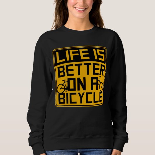 Sweatshirt Life is Better on a Bicycle Cycling Quote Sport (Devant)