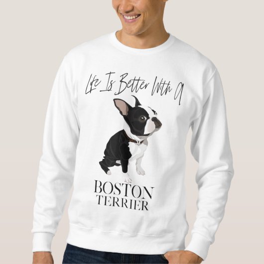Sweatshirt Life Is Better With A Boston Terrier Dog Venin For (Devant)
