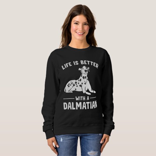 Sweatshirt Life is Better with a Dalmatian (Devant entier)